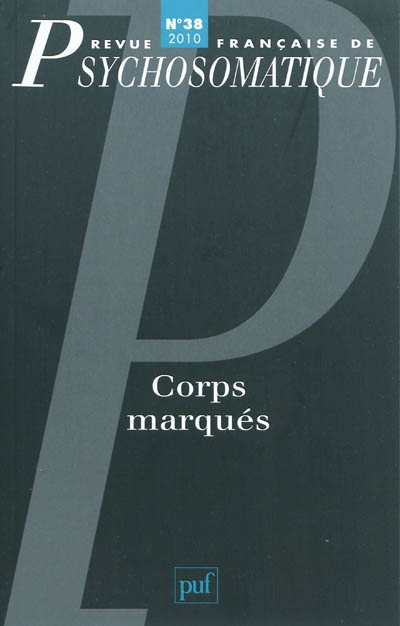 Revue française de psychosomatique, n° 38. Corps marqués