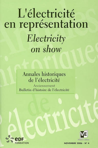 Annales historiques de l'électricité, n° 4. L'électricité en représentation. Electricity on show