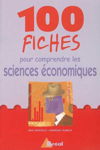 100 fiches pour comprendre les sciences économiques : écoles de commerce, 2e et 3e cycle universitaire