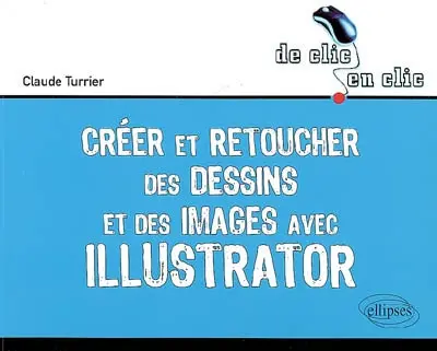 Créer et retoucher des dessins et des images avec Illustrator