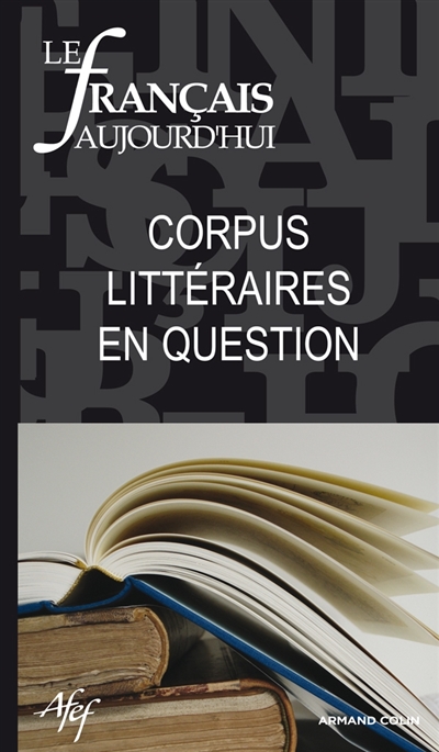 Français aujourd'hui (Le), n° 172. Corpus littéraires en question