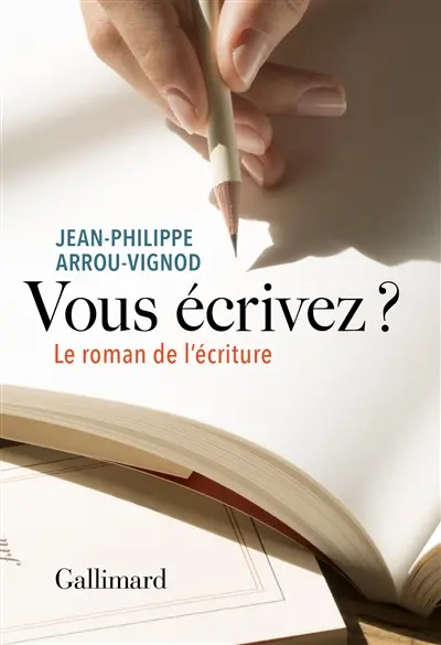 Vous écrivez ? : le roman de l'écriture