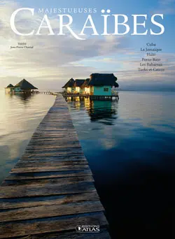 Majestueuses Caraïbes : Cuba, la Jamaïque, Haïti, Porto Rico, les Bahamas, Turks et Caicos