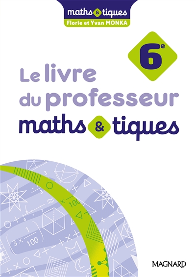 Maths & tiques, 6e : livre du professeur