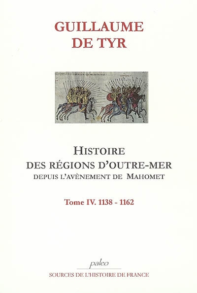 Histoire des régions d'outre-mer depuis l'avènement de Mahomet jusqu'à 1184. Vol. 4. 1138-1162