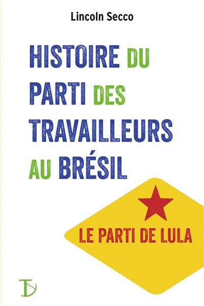 Histoire du Parti des travailleurs au Brésil : le parti de Lula