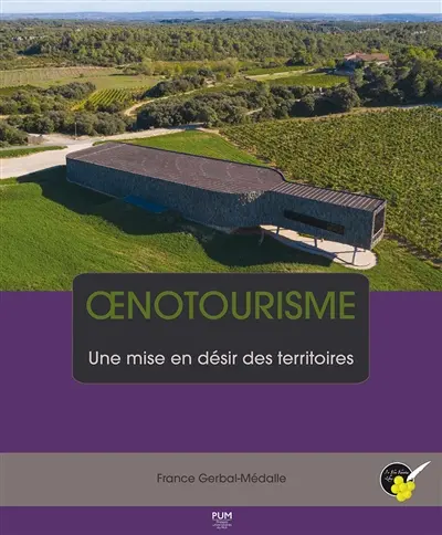 Oenotourisme : une mise en désir des territoires