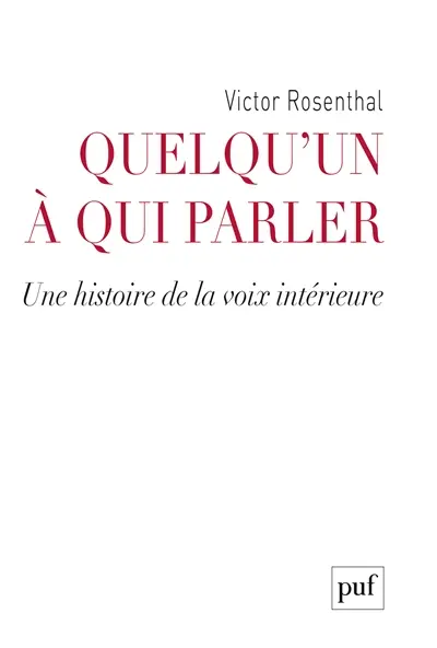 Quelqu'un à qui parler : une histoire de la voix intérieure