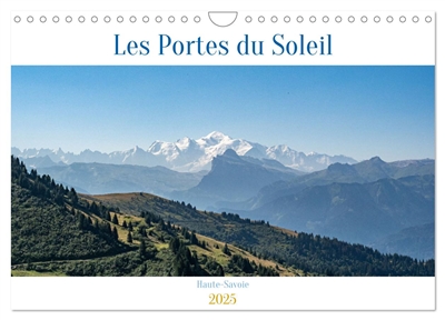 Les Portes du Soleil, Haute-Savoie (Calendrier mural 2025 DIN A4 vertical), CALVENDO calendrier mensuel : Les paysages spectaculaires de Haute-Savoie des Portes du Soleil