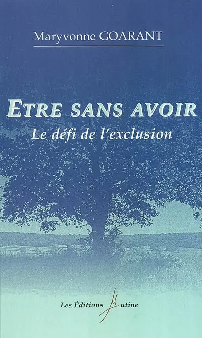 Etre sans avoir : le défi de l'exclusion