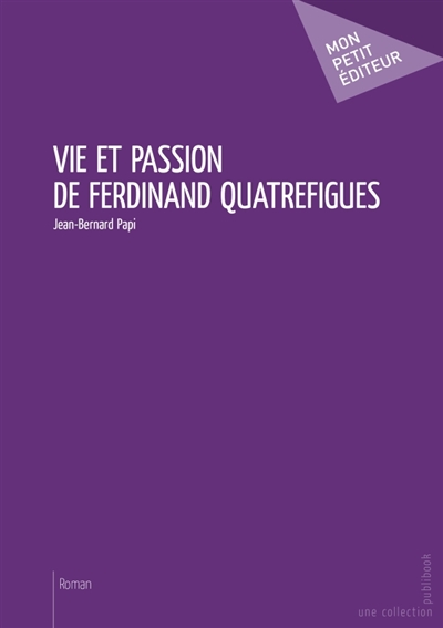 Vie et passion de Ferdinand...