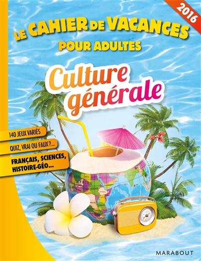 Culture générale : le cahier de vacances pour adultes 2016