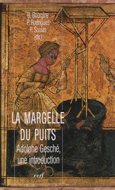 La margelle du puits : Adolphe Gesché, une introduction
