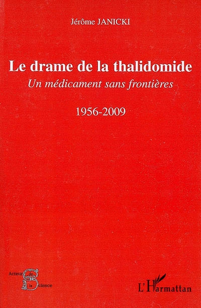 Le drame de la thalidomide : un médicament sans frontière : 1956-2009