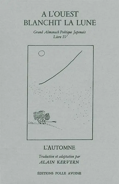 Grand almanach poétique japonais. Vol. 4. A l'Ouest blanchit la lune
