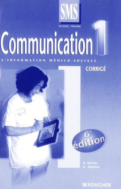 Communication 1, 2de 1re SMS : l'information médico-sociale, corrigé