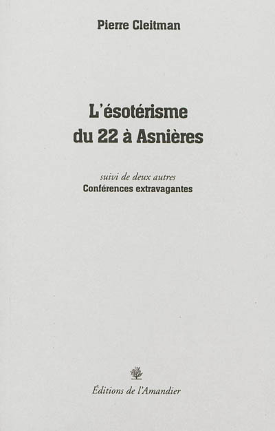 L'ésotérisme du 22 à Asnières. deux autres Conférences extravagantes