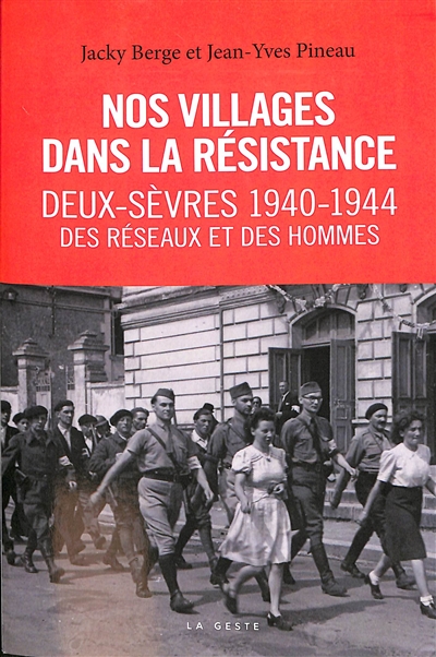 Nos villages dans la Résistance : Deux-Sèvres : des réseaux et des hommes, 22 juin 1940-1er septembre 1944