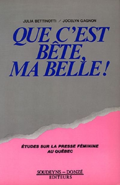 Que c'est bête, ma belle! : études sur la presse féminine au Québec