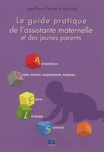 Le guide pratique de l'assistante maternelle et des jeunes parents