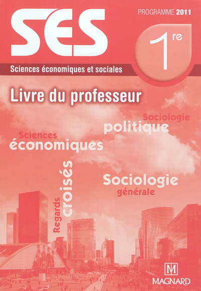 SES, sciences économiques et sociales, 1re : livre du professeur