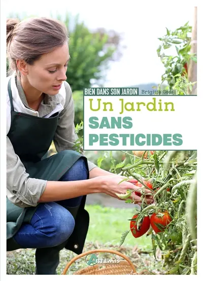 Un jardin sans pesticides : comment protéger nos cultures au naturel