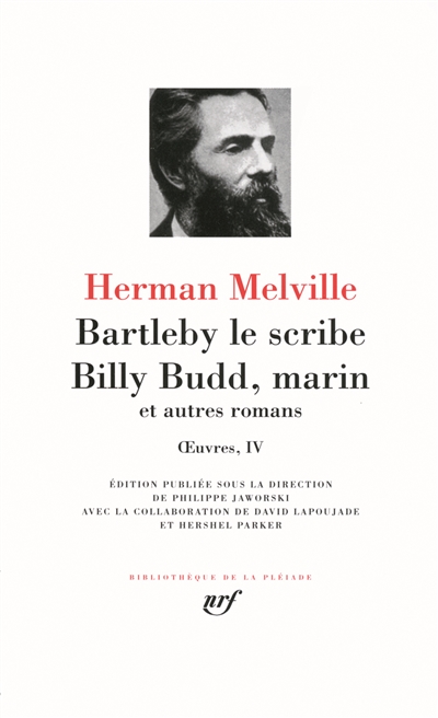Oeuvres. Vol. 4. Bartleby le scribe. Billy Budd, marin : et autres romans