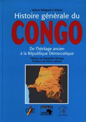 Histoire générale du Congo : de l'héritage ancien à la République démocratique