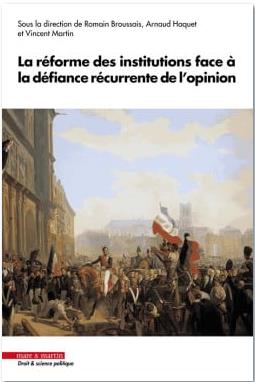 La réforme des institutions face à la défiance récurrente de l'opinion : entre histoire et actualité du droit