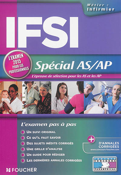 IFSI spécial AS-AP : l'épreuve de sélection pour les AS et les AP : l'examen 2015 pour les professionnels