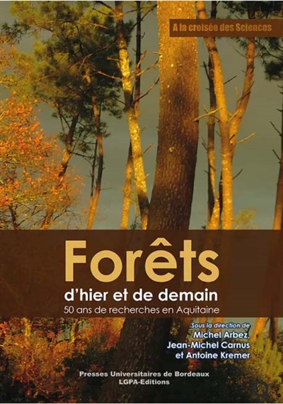 Forêts d'hier et de demain : 50 ans de recherches en Aquitaine