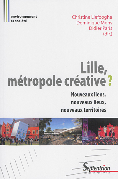 Lille, métropole créative ? : nouveaux liens, nouveaux lieux, nouveaux territoires