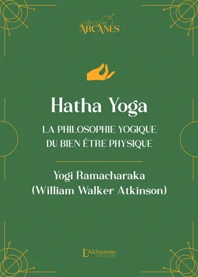 Hatha yoga : la philosophie yogique du bien-être physique