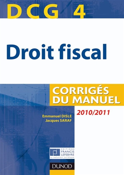 DCG 4, droit fiscal : corrigés du manuel : 2010-2011