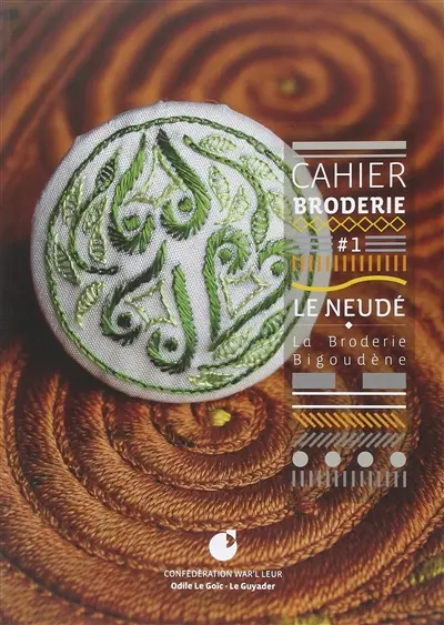 Cahier broderie Le Neudé. Vol. 1. La broderie bigoudène
