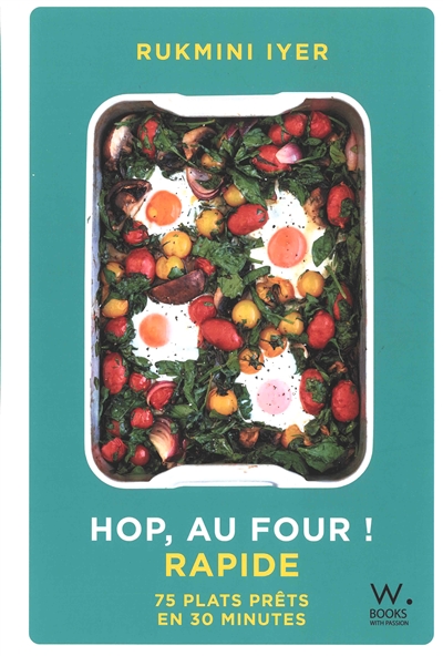 Hop, au four ! : rapide : 75 plats prêts en 30 minutes