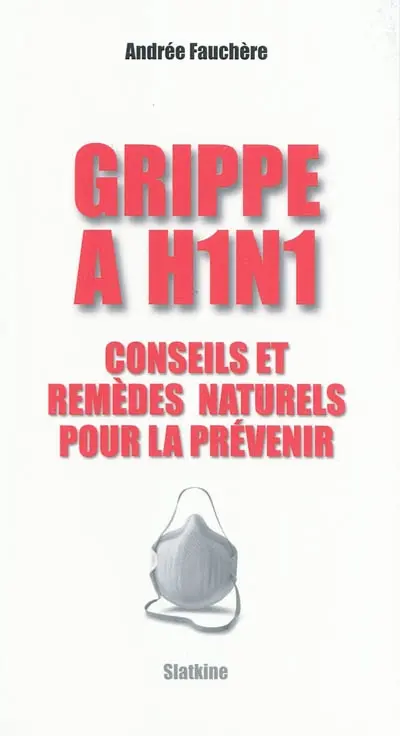 Grippe A H1N1 : conseils et remèdes naturels pour la prévenir