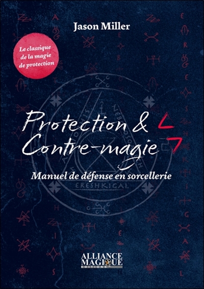 Protection & contre-magie : manuel de défense en sorcellerie