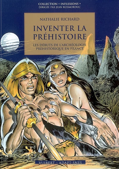 Inventer la préhistoire : les débuts de l'archéologie préhistorique en France