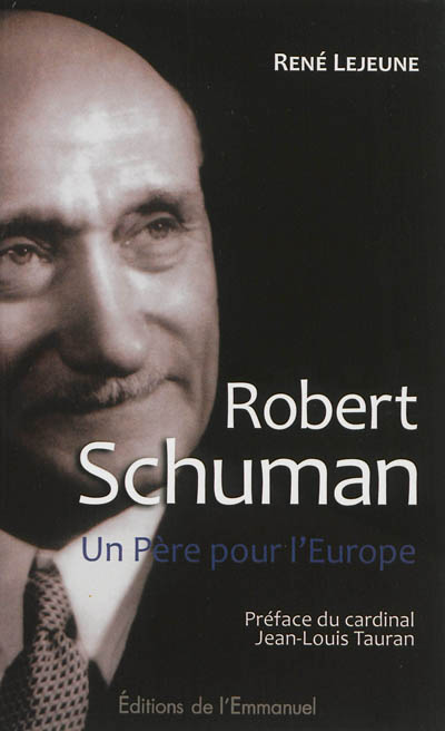 Robert Schuman : un père pour l'Europe