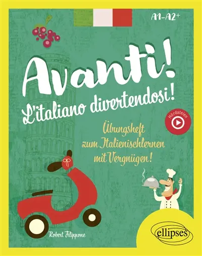 Avanti ! l'italiano divertendosi ! : Ubungsheft zum Italienischlernen mit Vergnügen! : A1-A2+ Avanti ! l'italiano divertendosi ! : Ubungsheft zum Italienischlernen mit Vergnügen! : A1-A2+