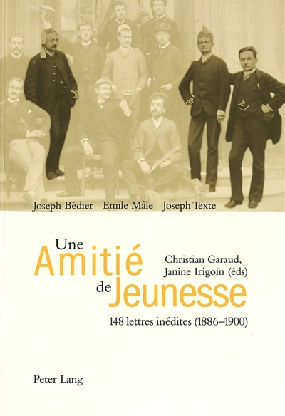 Joseph Bédier, Emile Mâle, Joseph Texte : une amitié de jeunesse : 148 lettres inédites (1886-1900)