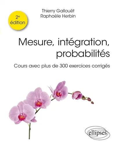 Mesure, intégration, probabilités : cours avec plus de 300 exercices corrigés