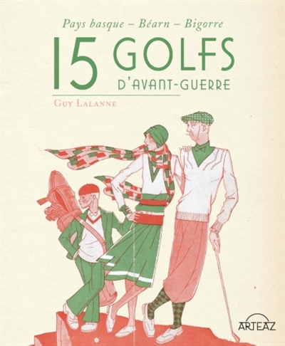 15 golfs d'avant-guerre : Pays basque, Béarn, Bigorre