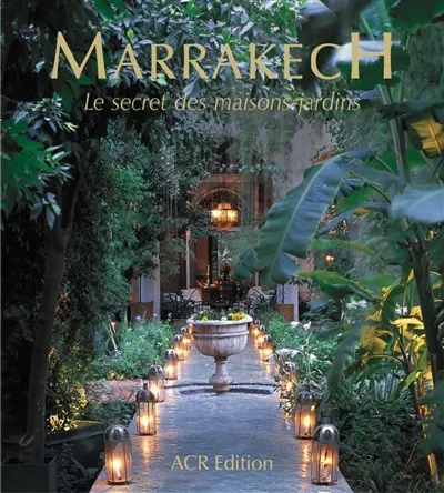 Marrakech, le secret des maisons jardins