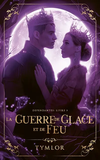 Dépendantes. Vol. 3. La guerre de glace et de feu