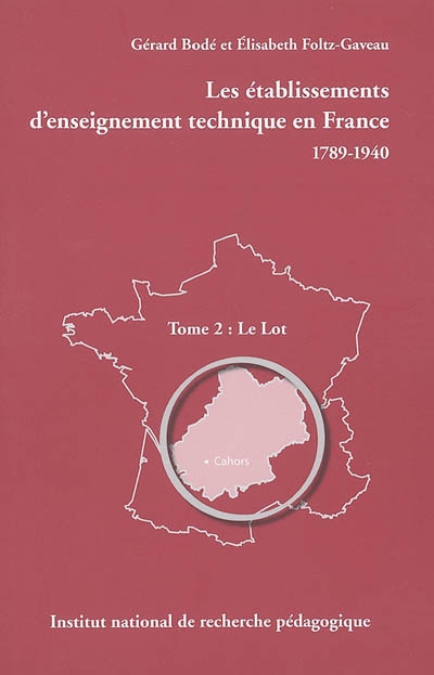 Les établissements d'enseignement technique en France : 1789-1940. Vol. 2. Le Lot