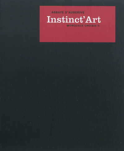 Instinct'art, abbaye d'Auberive : morceaux choisis II