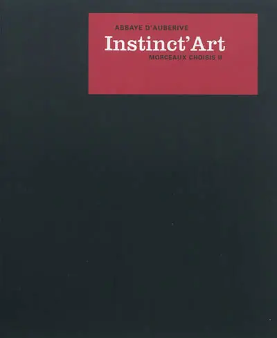 Instinct'art, abbaye d'Auberive : morceaux choisis II