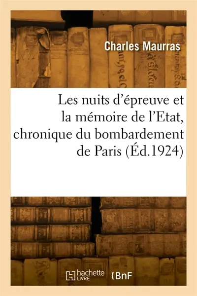 Les nuits d'épreuve et la mémoire de l'Etat, chronique du bombardement de Paris